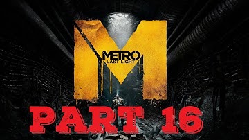Metro Last Light Redux Part 16 (The Chase)