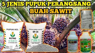 5 TYPES OF FERTILIZER TO STIMULATE PALM OIL FRUIT 5 TYPES OF FERTILIZER TO STIMULATE PALM OIL FRUIT
