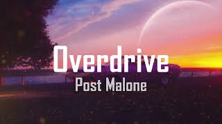 Overdrive - Post Malone Lyrics