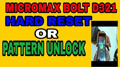 Micromax Bolt D321 hard reset or pattern unlock.