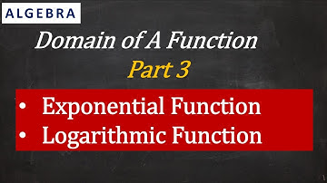 Domain of A Function (Part 3) -Exponential And Logarithmic Functions