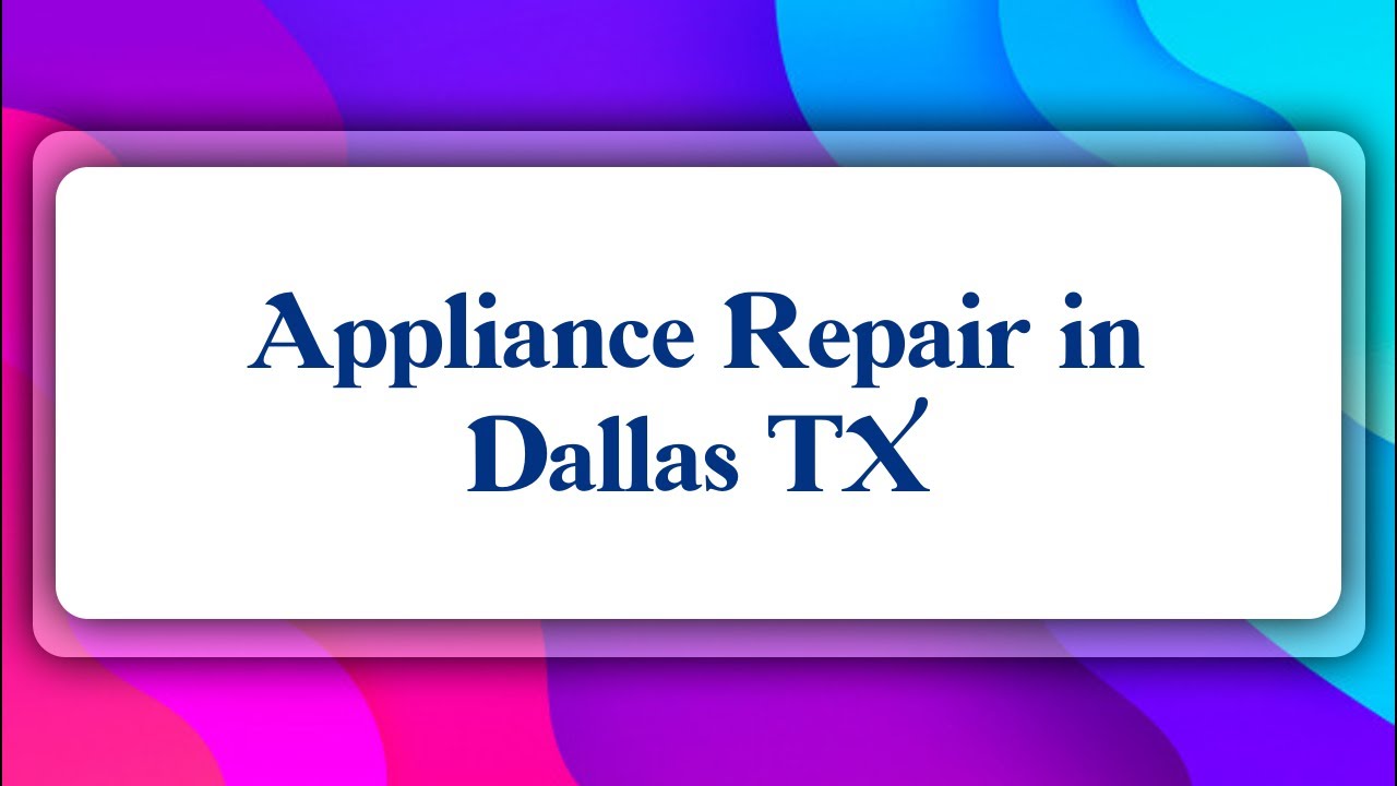 Top 10 Appliance Repair in Dallas, TX