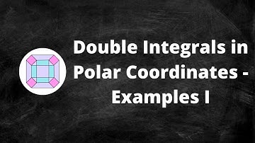 Double Integrals in Polar Coordinates - Examples I