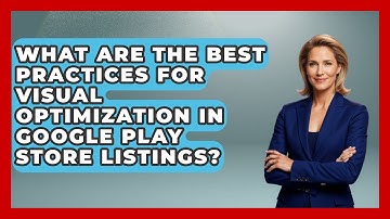 What Are the Best Practices for Visual Optimization in Google Play Store Listings? - Be App Savvy