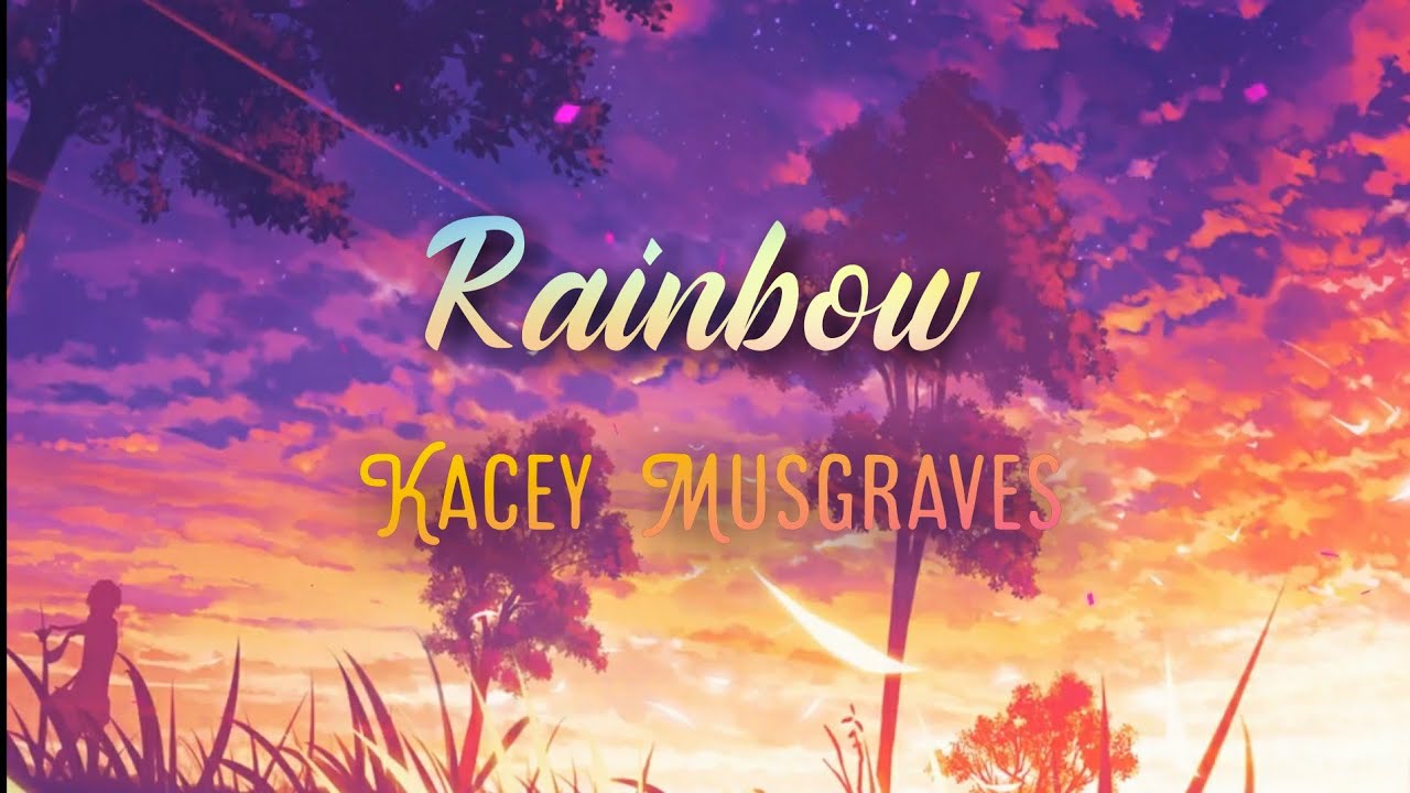 Rainbow by Kacey Musgraves (Lyrics) - YouTube