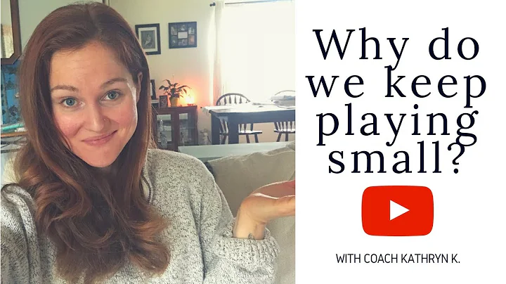 WHY DO WE KEEP PLAYING SMALL?