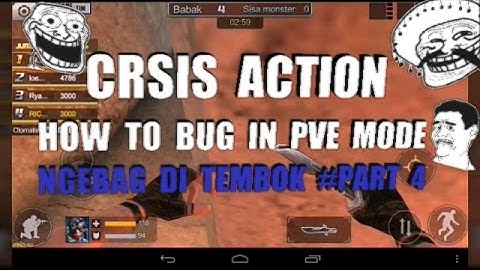 CRISIS ACTION HOW TO BUG IN PVE MODE NGEBAG NAIK TEMBOK PART:4