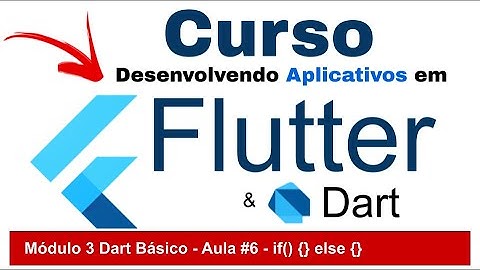 Curso de Flutter e Dart - Aula 6 - Decisões no Dart - if e else