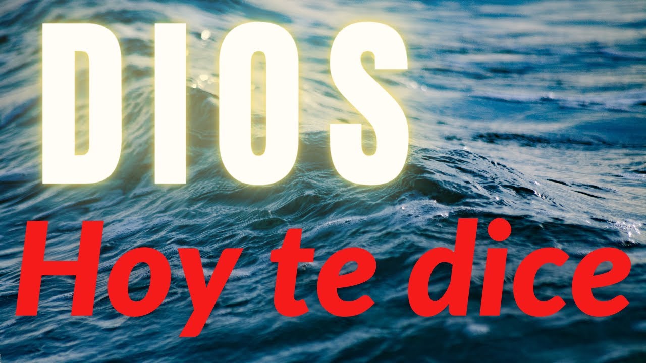 DIOS HOY TE DICE . Un mensaje Especial para Ti. Sobre tu FE. - YouTube
