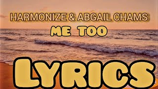 Harmonize-Me Too Ft Abgail Chams [Video Lyrics]