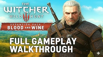 The Witcher 3: Wild Hunt – Blood and Wine DLC | Complete Gameplay Walkthrough