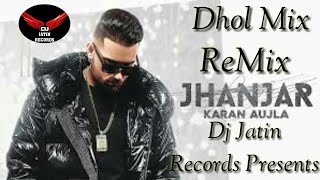 Jhanjar dhol mix song karan aujla dj jatin records presents new
punjabi remix 2020 latest