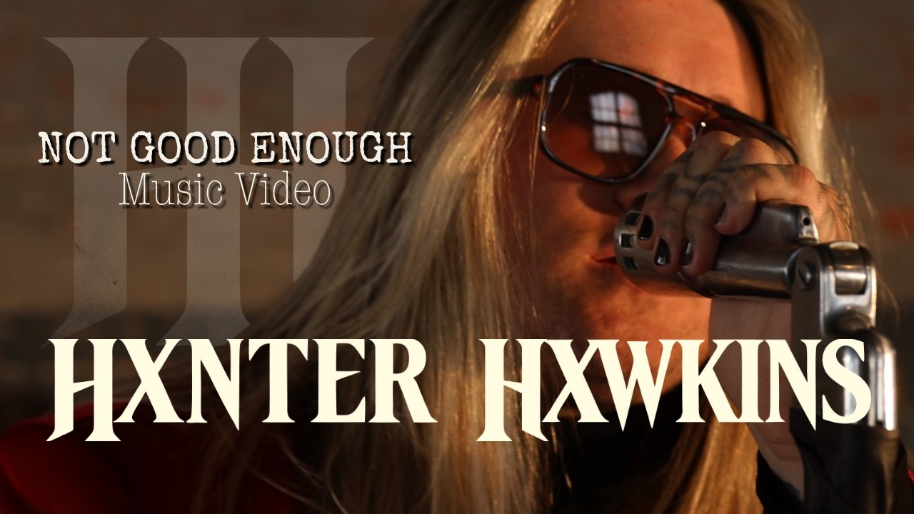 Cover HXNTER HXWKINS – Not Good Enough (Official Music Video) | New Rock 2026