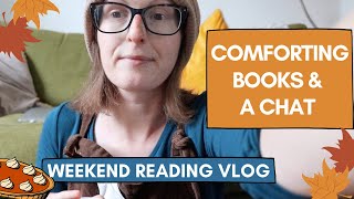 Comforting Books & A Chat  | Weekend Reading Vlog