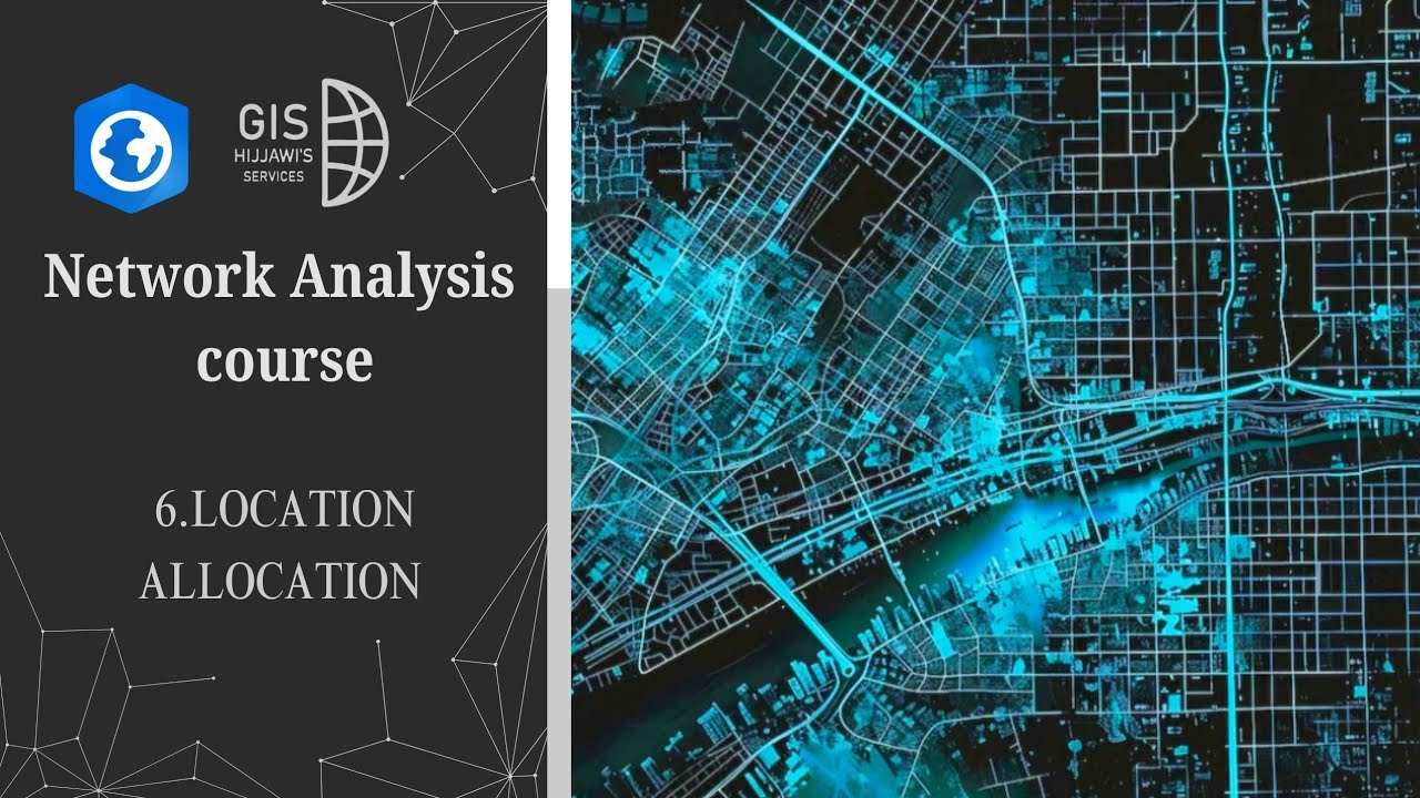 دورة التحليل الشبكي|06|اختيار أنسب موقع Location Allocation
