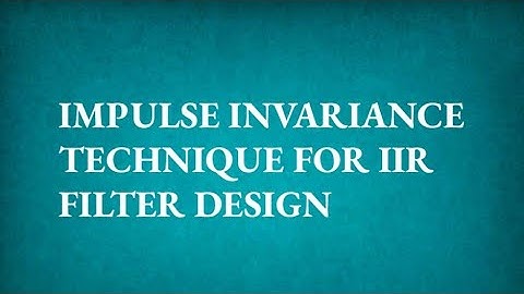 DSP|IMPULSE INVARIANCE TECHNIQUE FOR IIR FILTER DESIGN