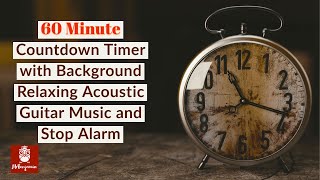 60 Minute (1 hour) Countdown Timer with Background Relaxing Acoustic Guitar Music for Study & Alarm