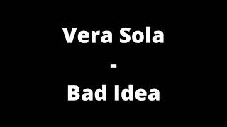 Vera Sola - Bad Idea (Lyrics)