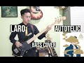 LARO | AUTOTELIC | (Bass Cover)