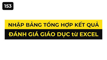 Nhập bảng tổng hợp kết quả đánh giá giáo dục từ file Excel lên trang csdl.moet.gov.vn