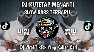 DJ KUTETAP MENANTI SLOW BASS VIRAL TIKTOK TERBARU 2026