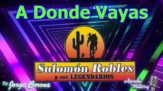 Karaoke Monterrey - Salomón Robles - A Donde Vayas