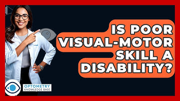 Is Poor Visual-Motor Skill A Disability? - Optometry Knowledge Base
