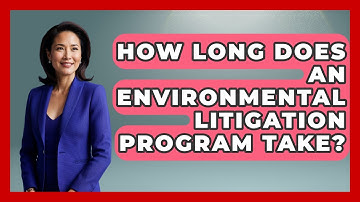 How Long Does An Environmental Litigation Program Take? - Law School Prep Hub