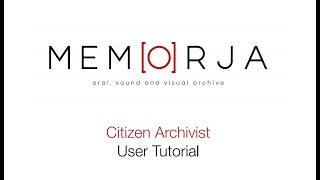 MEMORJA - Citizen Archivist User Tutorial