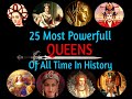 25 most powerful queens of all time in history