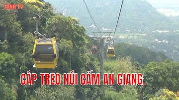 Cáp Treo Núi Cấm  An Giang .Chiêm Ngưỡng Cảnh Đẹp Núi Cấm Từ Trên Cao.