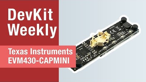 Dev Kit Weekly: Texas Instruments EVM430-CAPMINI Evaluation Board