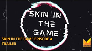 Skin in the Game Episode 4 Trailer
