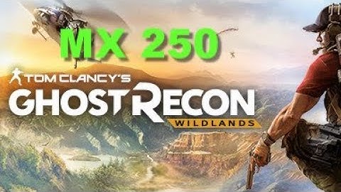 Ghost Recon Wildlands Gaming MX 250 Benchmark
