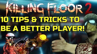 Killing Floor 2 | 10 TIPS AND TRICKS TO BE A BETTER PLAYER! How To Reload Cancel, Parry Spam...