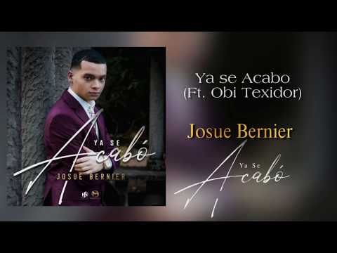 Ya Se Acabo - Josue Bernier (Ft. Obi Texidor) | Ya Se Acabo [Official]