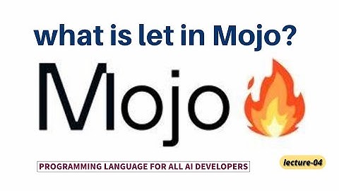 04. What is let in mojo.?  | Mojo Tutorial for Beginner