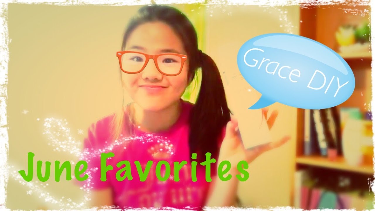 💕June Favs // GraceDIY