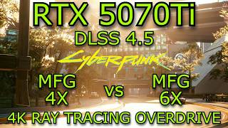 Rtx 5070 Ti Cyberpunk 2077 4K Rt Overdrive Dlss 4.5 Multi Frame Generation 4X Vs 6X 2026