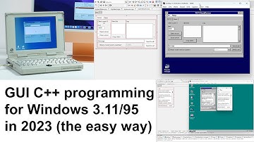 GUI C++ programming for Windows 3.11 / 95 / cross-platform in 2023 (the easy way)