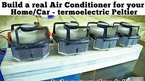 How to build a real Air Conditioner for your home or car. Termoelectric Peltier. In Memory of my dad