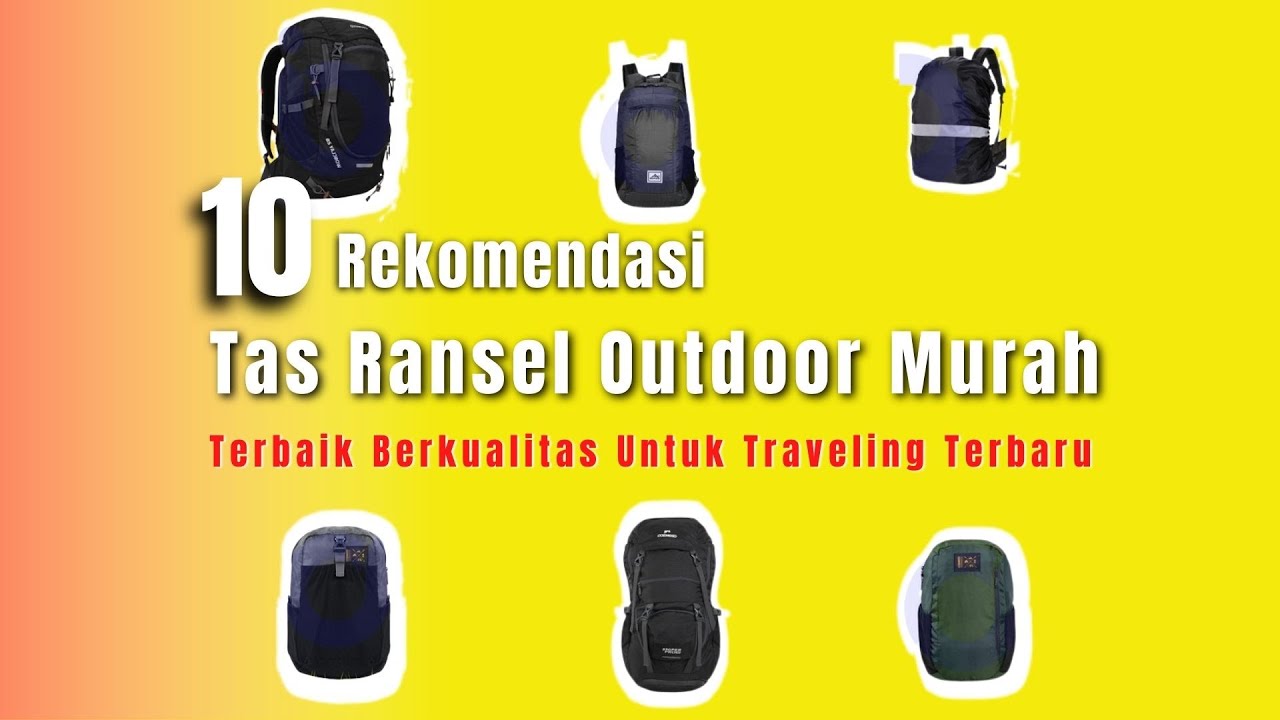 10 Rekomendasi Tas Ransel Murah Outdoor Terbaik Berkualitas Untuk ...