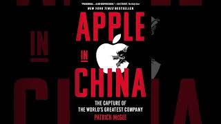 Apple in China: The Capture of the World's Greatest Company by Patrick McGee [AI Summary]