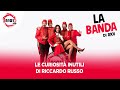 Le curiosità inutili con Riccardo Russo