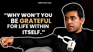 Daniel G: Why Won't You Be Grateful For Life Within Itself?