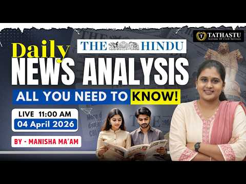 04 April 2026 | The Hindu Newspaper Analysis | Daily Current Affairs | By Manisha Ma'am | UPSC EXAM