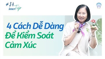 4 Cách Dễ Dàng Để Kiểm Soát Cảm Xúc - Inner Tip | Inner Space