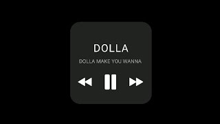 DOLLA MAKE YOU WANNA (OFFICIAL TRACK)