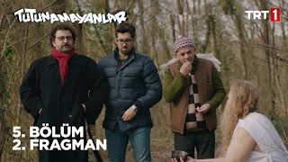 Tutunamayanlar 5 Bölüm 2 Fragman