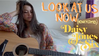 Look At Us Now (Honeycomb) - Daisy Jones & The Six (Cover)